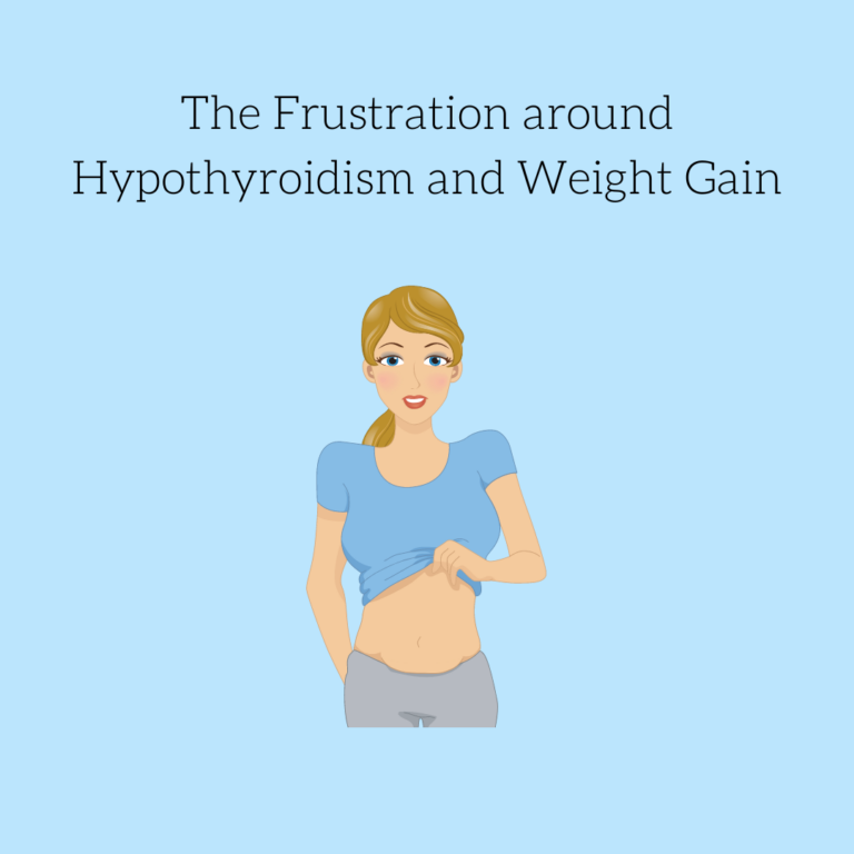 The Frustration around Hypothyroidism and Weight Gain